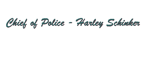 Chief of Police - Harley Schinker