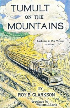 Tumult on the Mountains: Lumbering in West Virginia 1770-1920